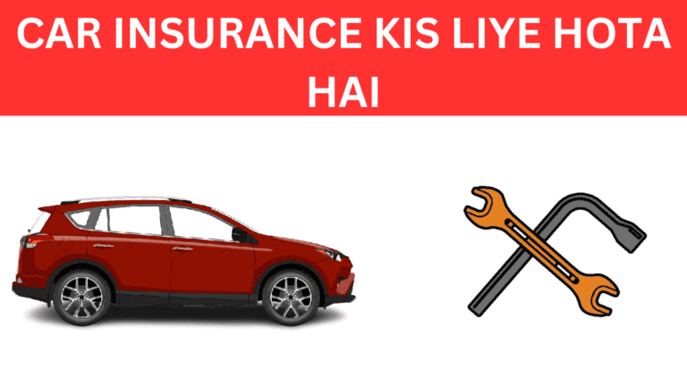 car insurance kis liye hota hai